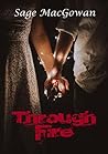 Through Fire by Sage MacGowan