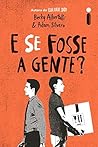 E Se Fosse A Gente? by Becky Albertalli