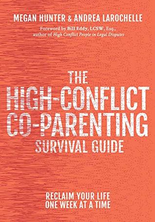 The High-Conflict Co-Parenting Survival Guide: Reclaim Your Life One Week At A Time (Spiral-bound)