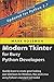 Modern Tkinter for Busy Python Developers: Quickly learn to create great looking user interfaces for Windows, Mac and Linux using Python's standard GUI toolkit