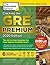 Cracking the GRE Premium Edition with 6 Practice Tests, 2020: The All-in-One Solution for Your Highest Possible Score (Graduate School Test Preparation)