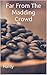 Far From The Madding Crowd: (Annotated)
