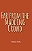 Far from the Madding Crowd