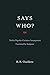 Says Who?: Twelve Popular C...