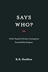 Says Who?: Twelve Popular Christian Assumptions Examined by Scripture