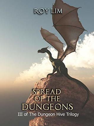 Spread of the Dungeons: III of the Dungeon Hive Trilogy by Roy Lim book cover