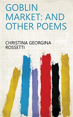 Goblin Market: And Other Poems
