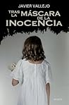 Tras la máscara de la inocencia by Javier Vallejo