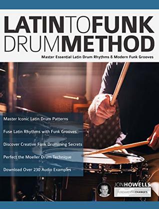 Latin to Funk Drum Method: Master Essential Latin Rhythms and Modern Funk Grooves (Latin Funk Drums Book 1)