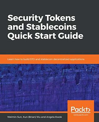 Security Tokens and Stablecoins Quick Start Guide: Learn how to build STO and stablecoin decentralized applications (Paperback)