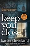 Keep You Close by Karen   Cleveland