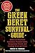 The Green Beret Survival Guide: Advice on Situational Awareness, Personal Safety, Recognizing Threats, and Avoiding Terror and Crime