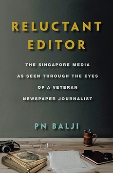 Reluctant Editor: The Singapore Media as Seen through the Eyes of a Veteran Newspaper Journalist (Paperback)