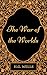 The War of the Worlds: By H. G. Wells : Illustrated