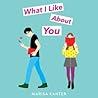 What I Like About You by Marisa Kanter
