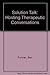 Solution Talk: Hosting Therapeutic Conversations