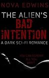 The Alien's Bad Intention by Nova Edwins