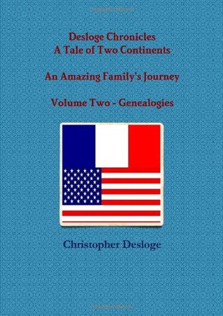 Desloge Chronicles - A Tale of Two Continents - An Amazing Family's Journey - Volume Two - Genealogies (Paperback)
