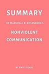 Summary of Marshall B. Rosenberg’s Nonviolent Communication by Swift Reads