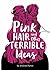 Pink Hair and Other Terrible Ideas by Andrea Pyros