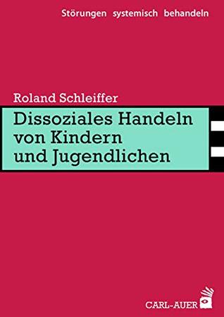 Dissoziales Handeln von Kindern und Jugendlichen (Störungen systemisch behandeln)