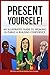 Present Yourself!: An illus...