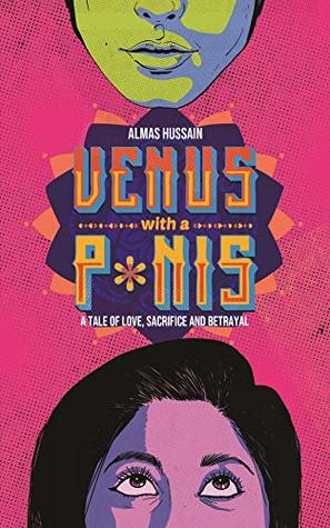 Venus with a P*nis - A Tale of Love, Sacrifice and Betrayal (Kindle Edition)