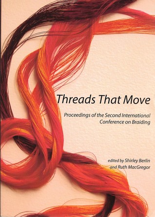 Threads That Move: Procedings of the Second International Conference of Braiding (Paperback)