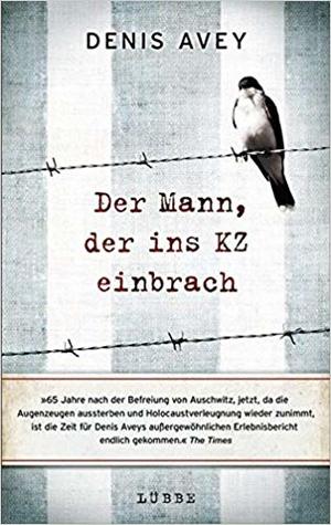 Der Mann, der ins KZ einbrach