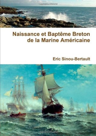 Naissance Et Baptême Breton De La Marine Américaine Du Granite State Au Granit Breton (Paperback)