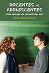 Docentes vs. adolescentes ¿Cómo resolver los conflictos del a... by Jonatan Sánchez Martín
