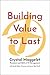 Building Value to Last: The...