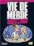 Vie de merde, Tome 14 : A t...