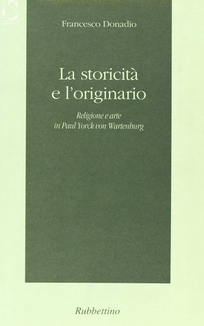La storicità e l'originario: Religione e arte in Paul Yorck von Wartenburg