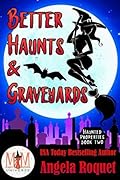 Better Haunts and Graveyards