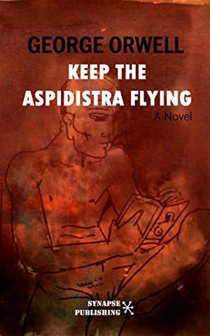 Keep the Aspidistra Flying: A Novel