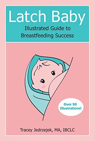 Latch Baby: Illustrated Guide to Breastfeeding Success