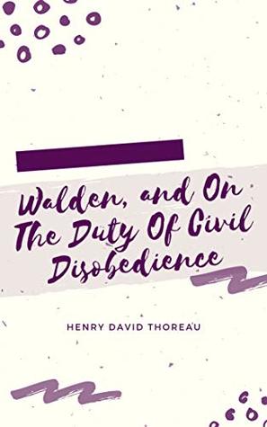 WALDEN and ON THE DUTY OF CIVIL DISOBEDIENCE