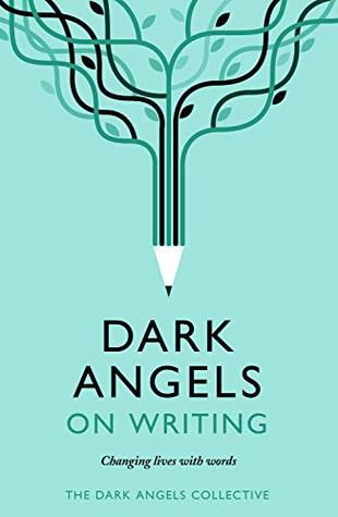 Dark Angels On Writing (Kindle Edition)