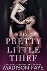 His Pretty Little Thief by Madison Faye