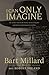 I Can Only Imagine by Bart Millard