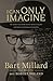 I Can Only Imagine: Die wah...