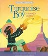 Turquoise Boy: A Navajo Legend Turquoise Boy: A Navajo Legend