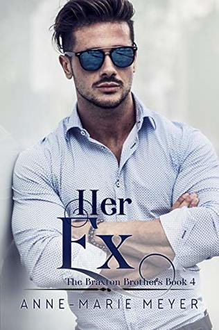 Her Ex (Braxton Brothers #4)