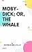MOBY-DICK; or, THE WHALE.