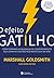 Efeito Gatilho: Como disparar as mudanças de comportamento que levam ao sucesso nos negócios e na vida