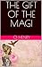 THE GIFT OF THE MAGI by O. Henry THE GIFT OF THE MAGI by O. Henry