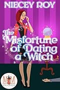 The Misfortune of Dating a Witch: Magic and Mayhem Universe