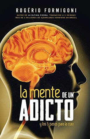 La mente de un adicto: y los 5 pasos para la cura (Kindle Edition)