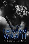 Twisted Wrath (The Deceptive Lovers Series Book 3) Twisted Wrath (The Deceptive Lovers Series Book 3)